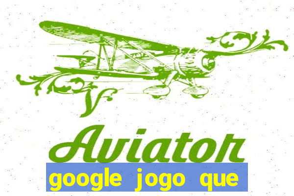 google jogo que ganha dinheiro de verdade